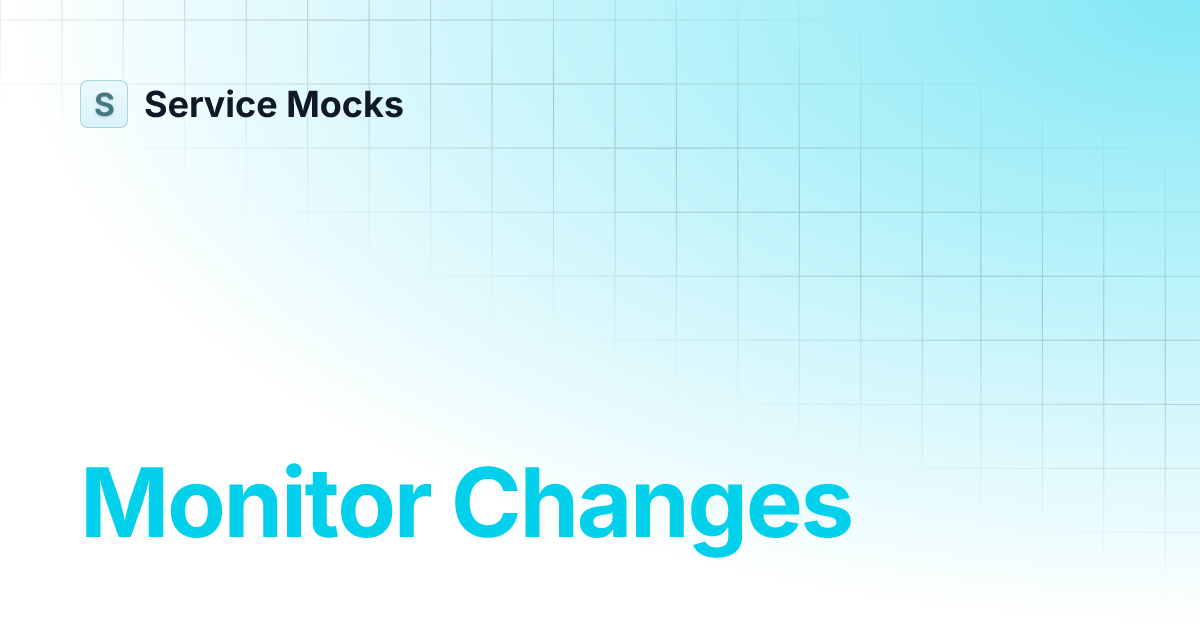 Monitor Changes | Service Mocks